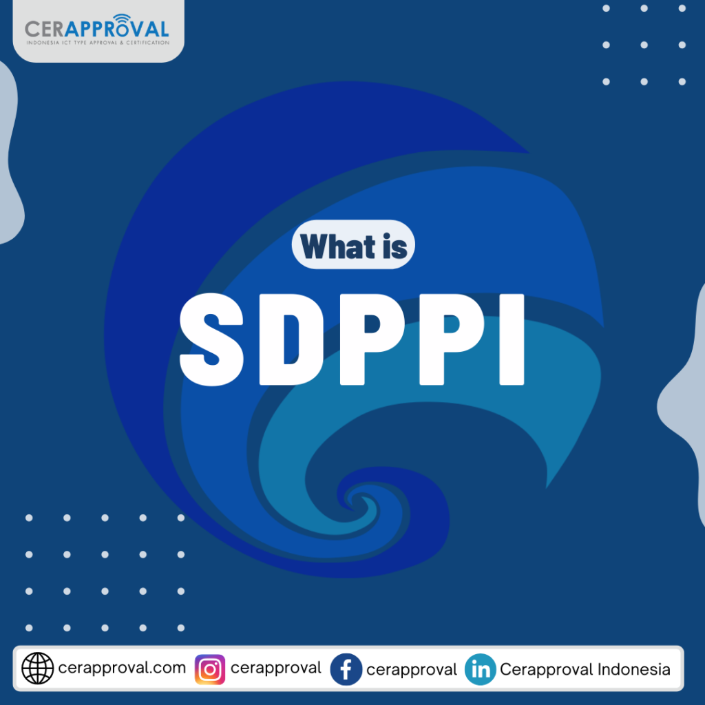 SDPPI News - Cerapproval - Indonesia SDPPI Certification & Type ...