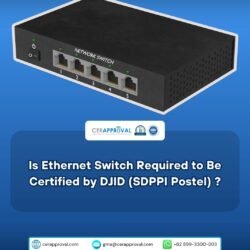 Ethernet Switch is Required to Be Certified by DJID Postel